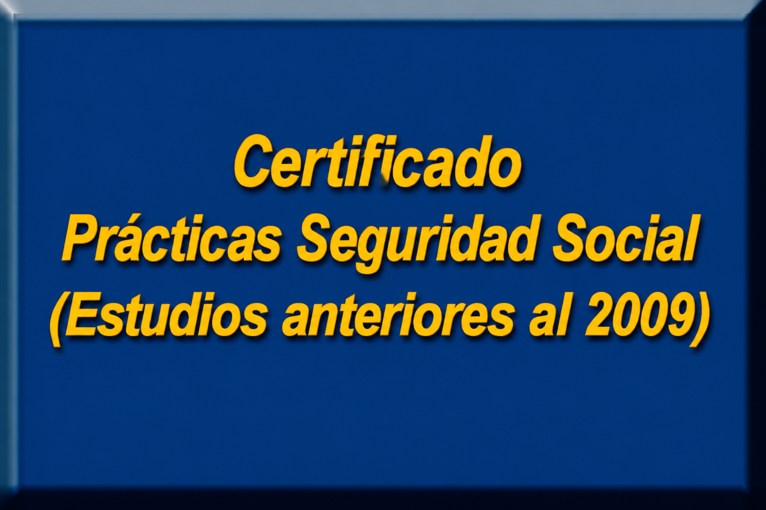 Certificado Prácticas Seguridad Social - Estudios anteriores al 2009