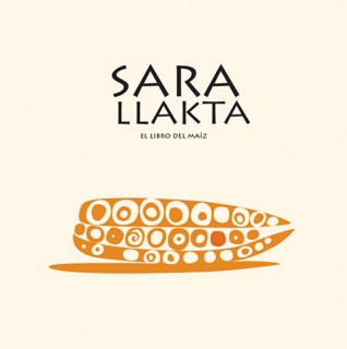 portada del libro  “Sara Llakta. El libro del maíz”