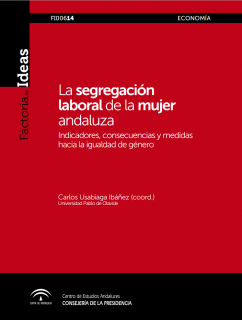 “La segregación laboral de la mujer andaluza: indicadores, consecuencias y medidas hacia la igualdad de género” - portada