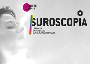 SUROSCOPIA 2014: CERTAMEN UNIVERSITARIO DE CREACIÓN AUDIOVISUAL