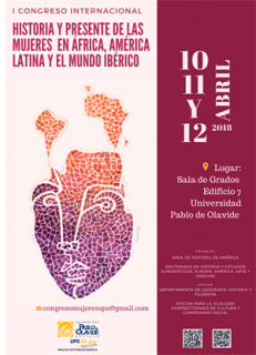 Congreso Internacional Historia y presente de las Mujeres en África, América Latina y el mundo Ibérico: 10, 11 y 12 de abril de 2018. UPO