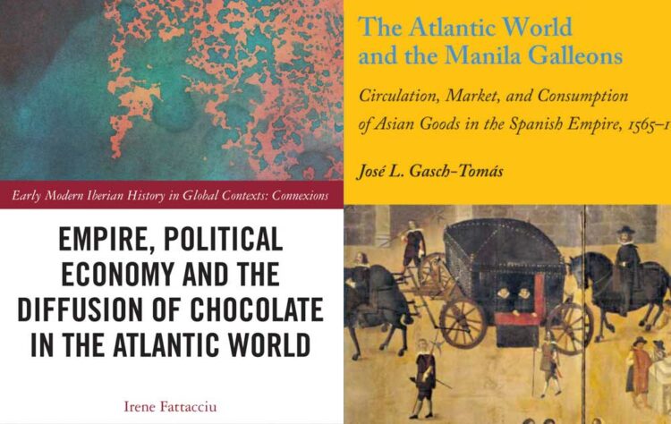 ‘The Atlantic World and the Manila Galleons: Circulation, Maket and Consumption of Asian Goods inthe Spanish Empire, 1565-1650’ | ‘Empire, Political Economy, and the Diffusion of Chocolate in the Atlantic World’ (portadas de ambos libros)