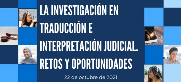 ‘La investigación en traducción e interpretación judicial. Retos y oportunidades’