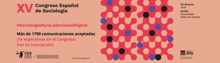 XV Congreso Español de Sociología. Del 26 al 29 de junio en la Universidad Pablo de Olavide